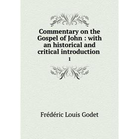 

Книга Commentary on the Gospel of John : with an historical and critical introduction. 1
