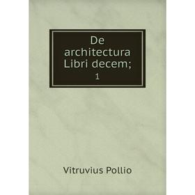 

Книга De architectura Libri decem; 1