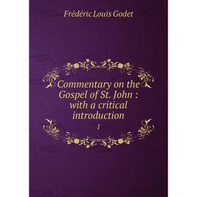 

Книга Commentary on the Gospel of St. John : with a critical introduction 1
