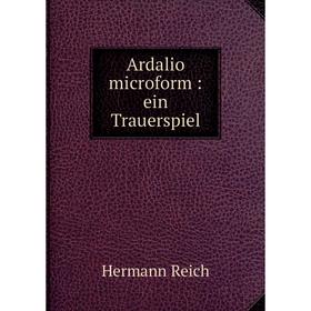 

Книга Ardalio microform: ein Trauerspiel