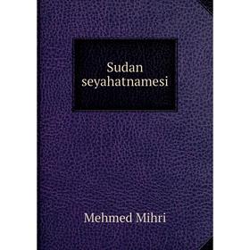 

Книга Sudan seyahatnamesi