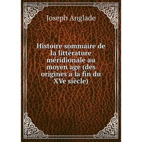 

Книга Histoire sommaire de la littérature méridionale au moyen age (des origines a la fin du XVe siècle)