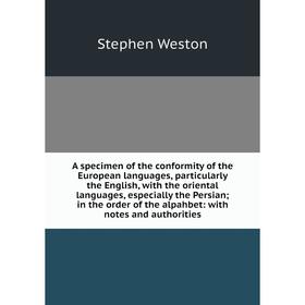 

Книга A specimen of the conformity of the European languages, particularly the English, with the oriental languages, especially the Persian; in the or