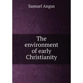 

Книга The environment of early Christianity