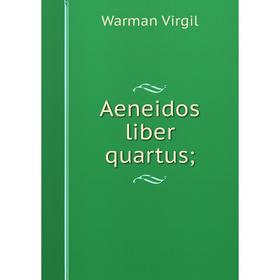 

Книга Aeneidos liber quartus