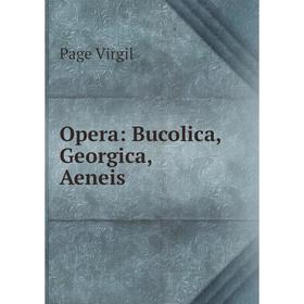 

Книга Opera: Bucolica, Georgica, Aeneis