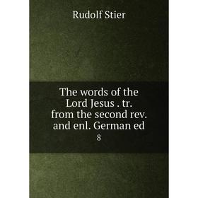 

Книга The words of the Lord Jesus. tr. from the second rev. and enl. German ed. 8