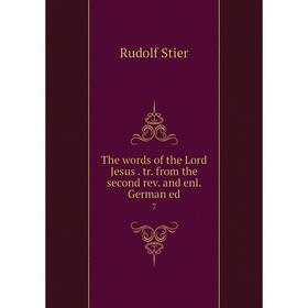 

Книга The words of the Lord Jesus. tr. from the second rev. and enl. German ed. 7
