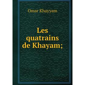 

Книга Les quatrains de Khayam;