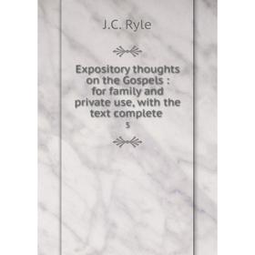 

Книга Expository thoughts on the Gospels : for family and private use, with the text complete 5