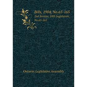 

Книга Bills, 1904, No.65-165 2nd Session, 10th Legislature, No.65-165