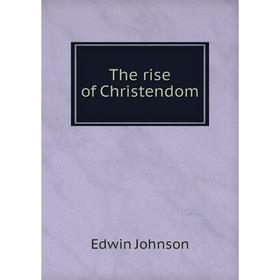 

Книга The rise of Christendom
