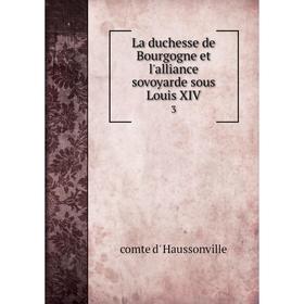 

Книга La duchesse de Bourgogne et l'alliance sovoyarde sous Louis XIV3