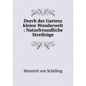 

Книга Durch des Gartens kleine Wunderwelt : Naturfreundliche Streifzüge