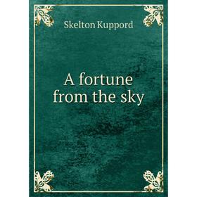 

Книга A fortune from the sky