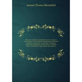 

Книга Recensio synoptica annotationis sacrae: being a critical digest and synoptical arrangement of the most important annotations on the New Testamen