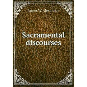 

Книга Sacramental discourses