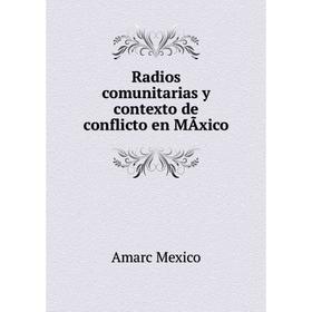 

Книга Radios comunitarias y contexto de conflicto en MÃxico