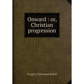 

Книга Onward: or Christian progression