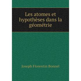 

Книга Les atomes et hypothèses dans la géométrie