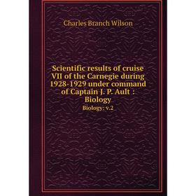 

Книга Scientific results of cruise VII of the Carnegie during 1928-1929 under command of Captain J. P. Ault: Biology Biology: v.2