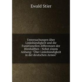 

Книга Untersuchungen über Linkshändigkeit und die Funktionellen differenzen der Hirnhälften: Nebst einem Anhang: Über Linkshändigkeit in der deutschen