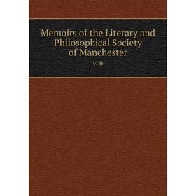 

Книга Memoirs of the Literary and Philosophical Society of Manchesterv 6