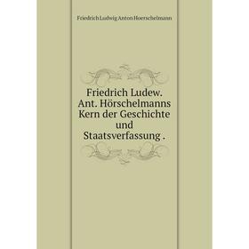 

Книга Friedrich Ludew. Ant. Hörschelmanns Kern der Geschichte und Staatsverfassung .