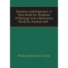 

Книга Genetics and Eugenics: A Text-book for Students of Biology and a Reference Book for Animal and .