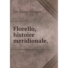 

Книга Florello, histoire meridionale.