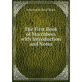 

Книга The First Book of Maccabees with Introduction and Notes