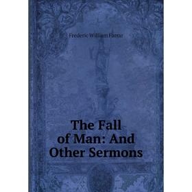 

Книга The Fall of Man: And Other Sermons