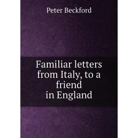 

Книга Familiar letters from Italy, to a friend in England