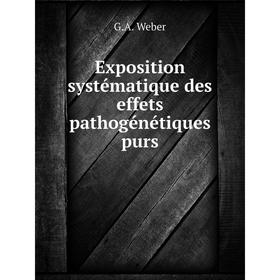 

Книга Exposition systématique des effets pathogénétiques purs