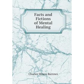 

Книга Facts and Fictions of Mental Healing