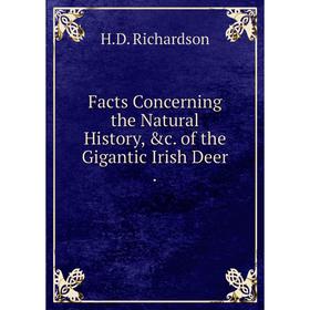 

Книга Facts Concerning the Natural History, &c. of the Gigantic Irish Deer .