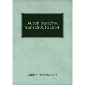 

Книга Autobiography, from 1801 to 1834