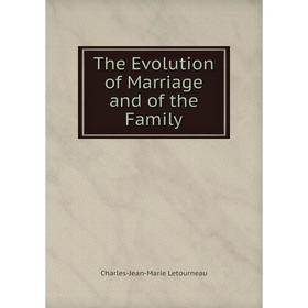 

Книга The Evolution of Marriage and of the Family
