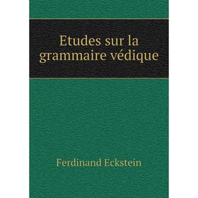 

Книга Etudes sur la grammaire védique
