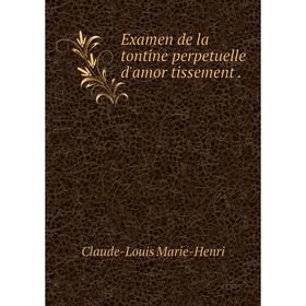 

Книга Examen de la tontine perpetuelle d'amor tissement.