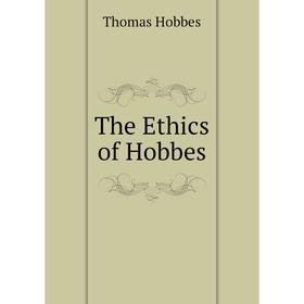 

Книга The Ethics of Hobbes