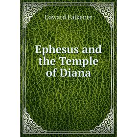 

Книга Ephesus and the Temple of Diana