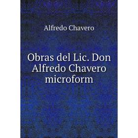 

Книга Obras del Lic Don Alfredo Chavero microform