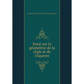 

Книга Essai sur la géométrie de la règle et de l'équerre