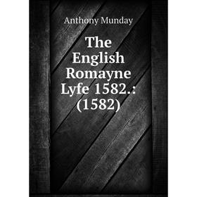 

Книга The English Romayne Lyfe 1582.: (1582)