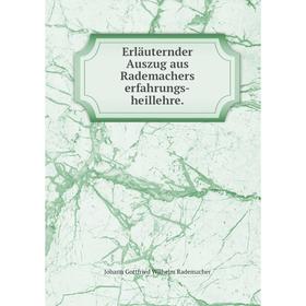 

Книга Erläuternder Auszug aus Rademachers erfahrungs-heillehre.