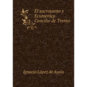 

Книга El sacrosanto y Ecumenico Concilio de Trento