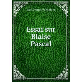 

Книга Essai sur Blaise Pascal