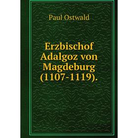 

Книга Erzbischof Adalgoz von Magdeburg(1107-1119).