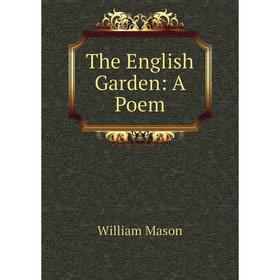 

Книга The English Garden: A Poem